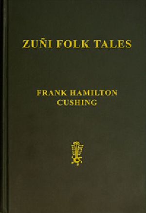 [Gutenberg 54682] • Zuñi Folk Tales